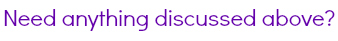 Need anything discussed above?
